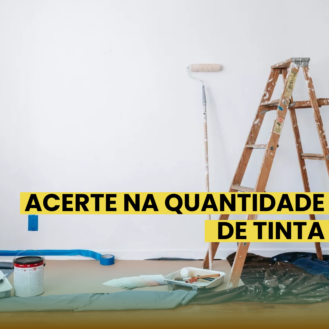 acerte na quantidade de tinta e evite dor de cabeça na sua obra!
